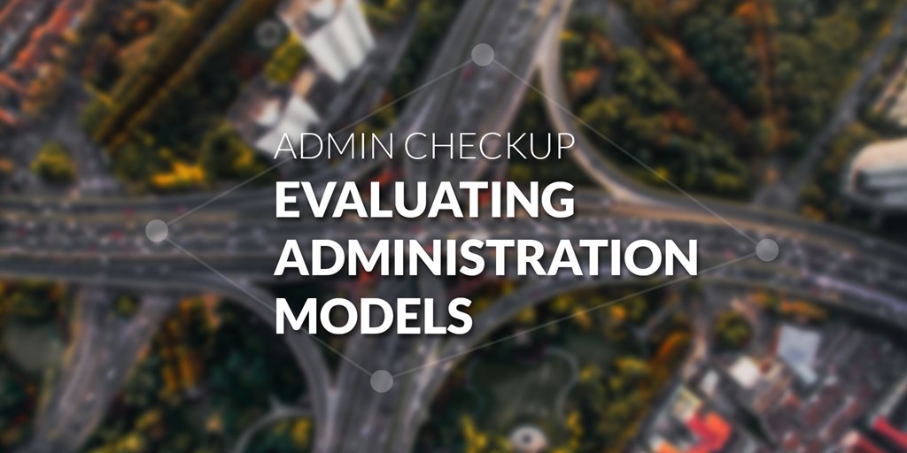 Admin Checkup: Evaluating Administration Models