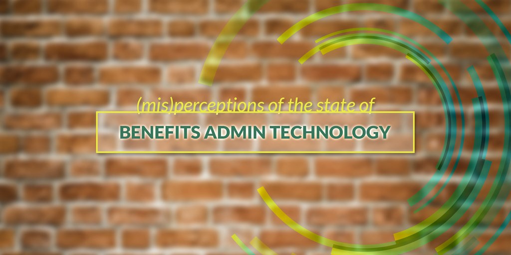 (Mis)perceptions of the State of Benefits Admin Technology