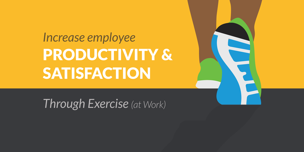 Increase Employee Productivity and Satisfaction Through Exercise (at Work)